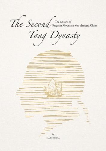 The Second Tang Dynasty - The 12 Sons of Fragrant Mountain Who Changed China Book Cover